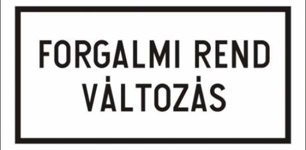 Figyelem! Forgalmi rend változás Figyelem! Forgalmi rend változás